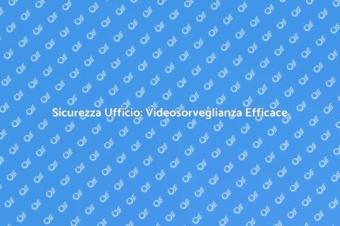 Restyling Videosorveglianza Ufficio