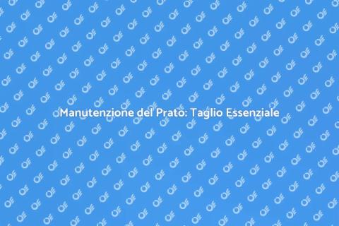 Taglio dell'Erba: Cura del Giardino