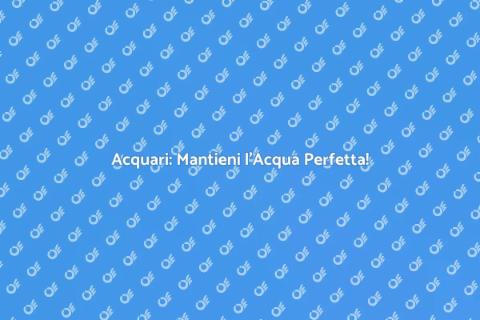 Monitoraggio Acqua Acquari: Guida Essenziale
