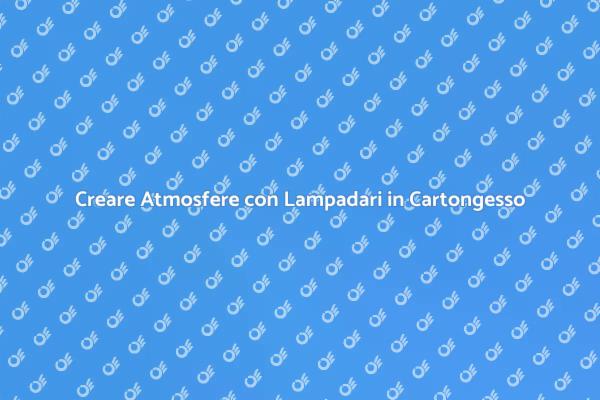 Lampadari in Cartongesso: Stile Unico