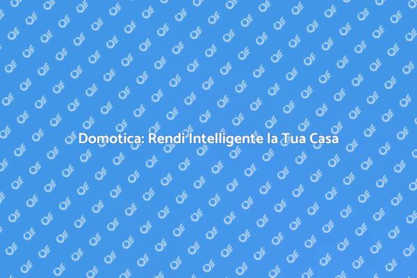 Casa Intelligente con Centralina Domotica