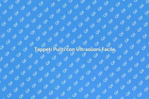 Pulizia Ultrasuoni Tappeti Innovativa