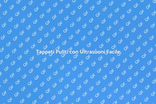 Tappeti Sempre Freschi con Ultrasuoni