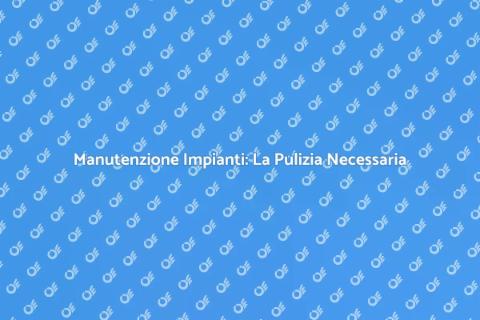 Pulizia Impianti di Produzione