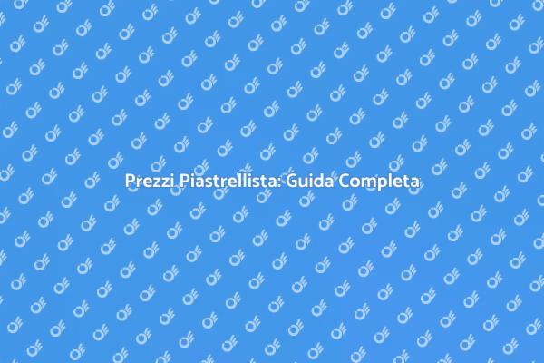 Prezzo Piastrellista: Tutto Quello che Devi Sapere