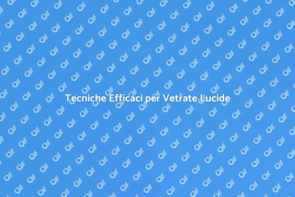 Vetrate Brillanti: Guida alla Pulizia