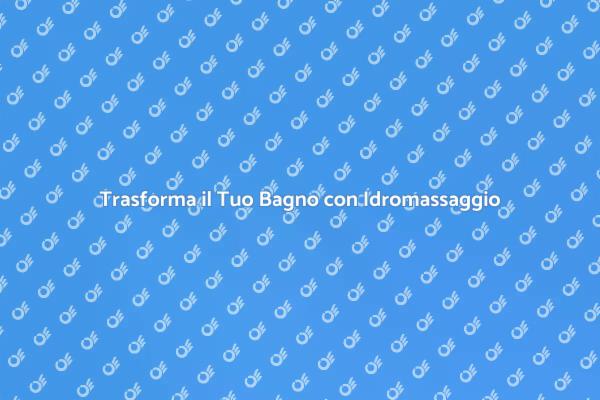 Il Tuo Bagno con Idromassaggio