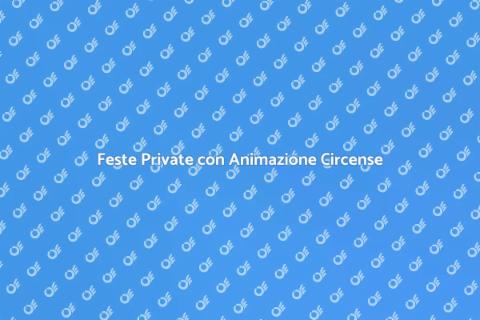 Animazione Circense per Feste Private