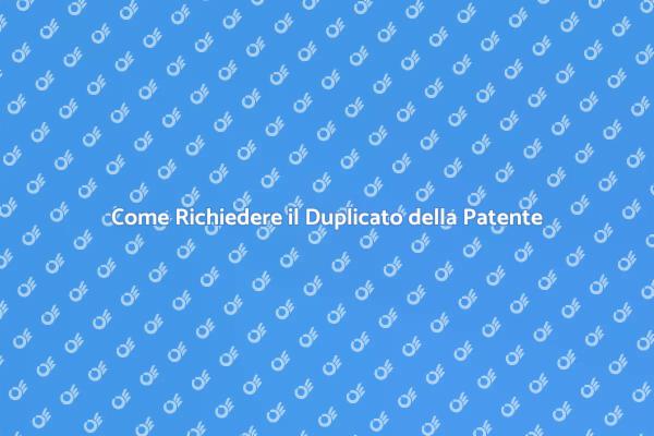 Richiesta Duplicato Patente: Guida Pratica