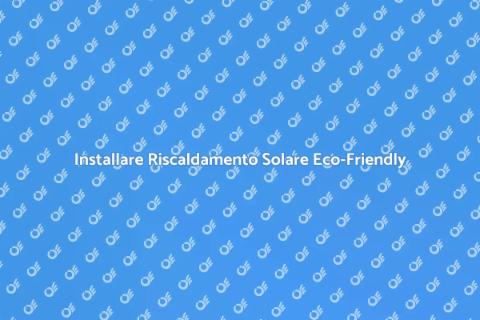Riscaldamento Acqua con Energia Solare