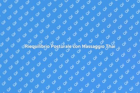 Massaggio Thailandese per la Postura