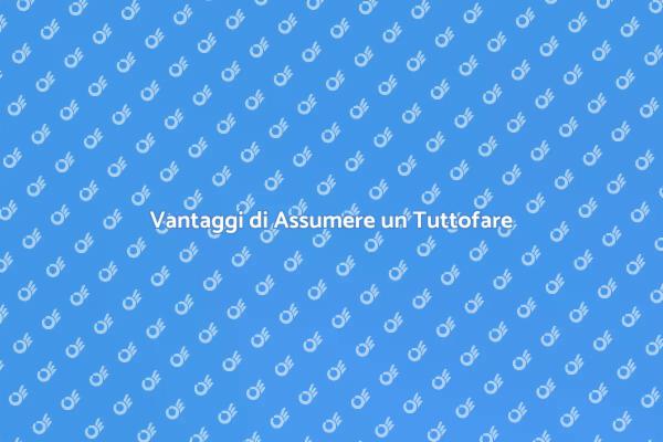 La Guida per Assumere un Tuttofare