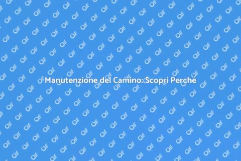Pulizia del Camino: Sicurezza Essenziale