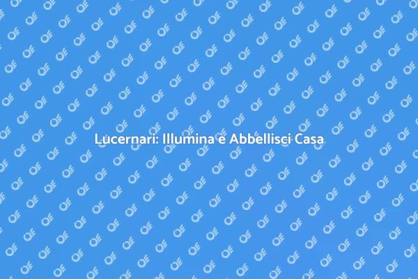 Come Creare un Lucernario Perfetto