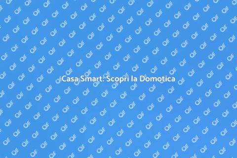 Domotica: La Casa Intelligente Perfetta