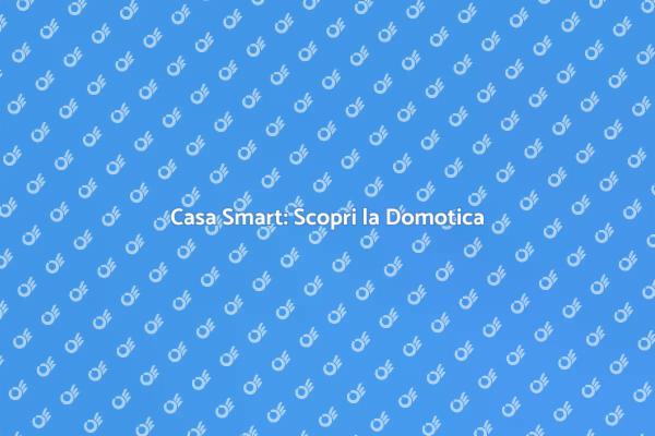 Domotica: Semplifica la Tua Vita