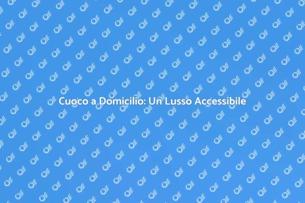 Rendi Unica la Tua Cena con un Cuoco