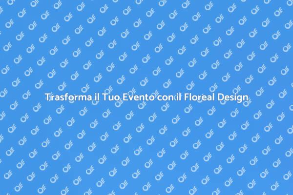 Design Floreale per Eventi Memorabili