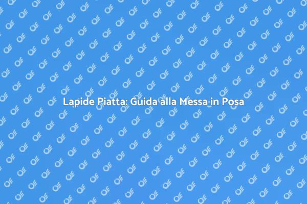 Guida alla Messa in Posa di Lapidi