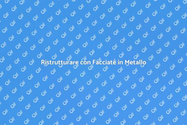 Facciate in Metallo: Innovazione e Stile