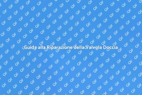 Riparare Valvola Doccia Bilanciata