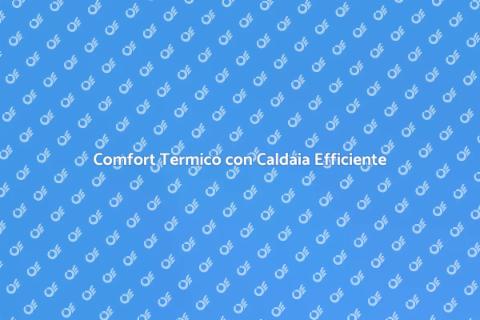 Caldaia a Condensazione: Comfort Efficiente