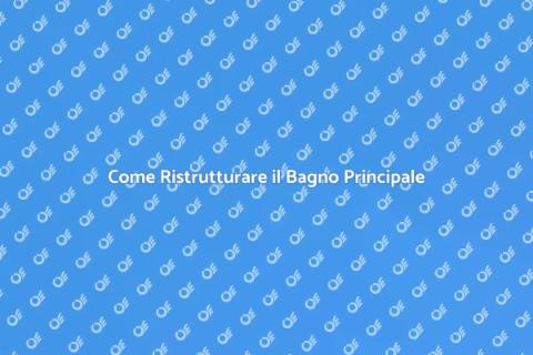 Ristrutturazione del Bagno Principale