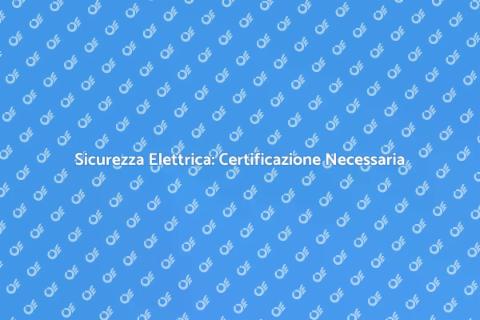Certificazione Sicurezza Elettrica Essenziale