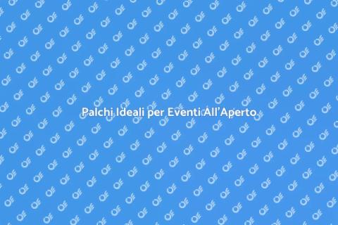 Noleggiare Palchi per Eventi Esterni
