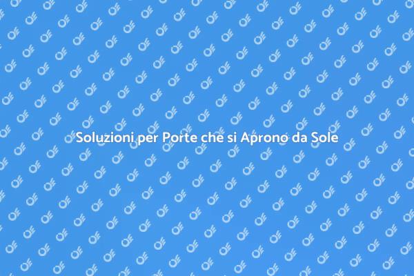Ripara la Porta che si Apre da Sole