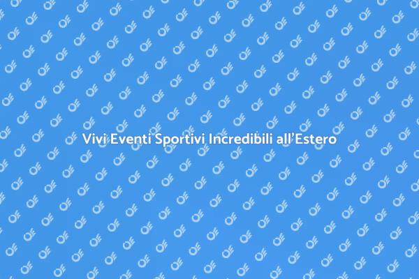 Esplora Eventi Sportivi all'Estero