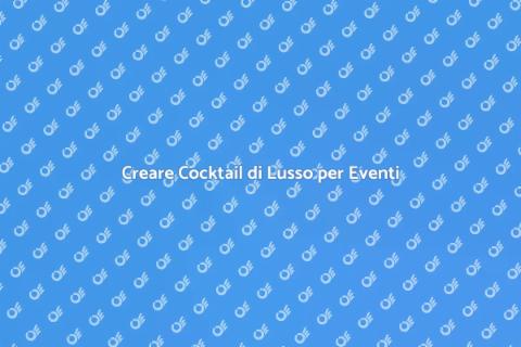 Cocktail di Lusso: Un'Esperienza Unica