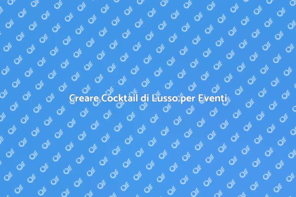 Cocktail di Lusso: Stupisci i Tuoi Ospiti