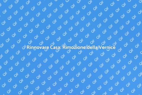 Rimozione della Vernice: Nuovo Inizio