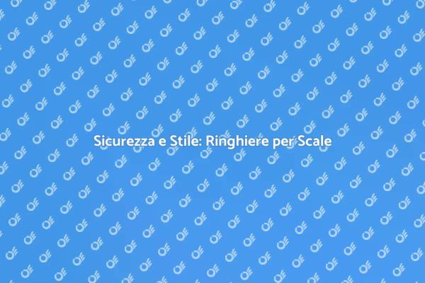 Ringhiere per Scale: Design e Sicurezza