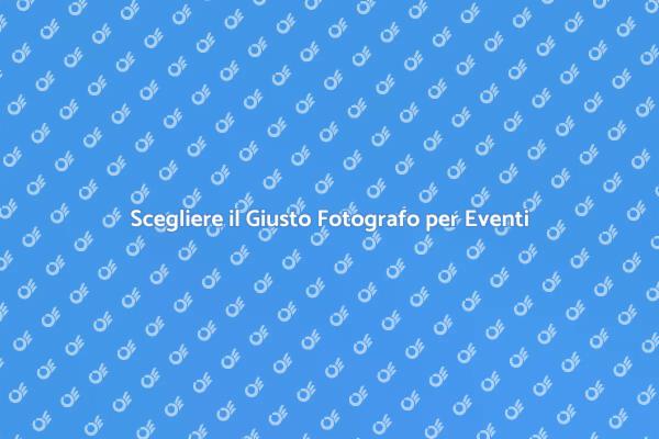 Fotografia per Eventi: Come Scegliere?