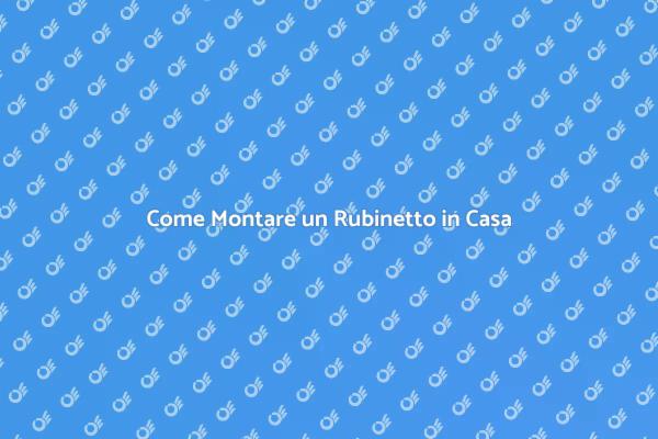 Montaggio Rubinetto: Passo dopo Passo