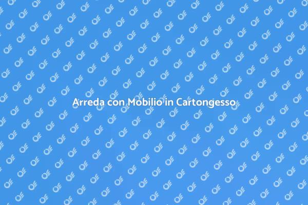 Innovazione e Stile: Mobilio in Cartongesso