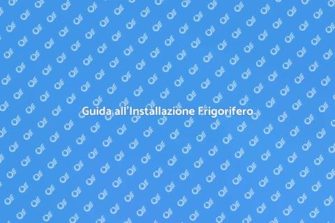 Installazione e Sostituzione Frigorifero