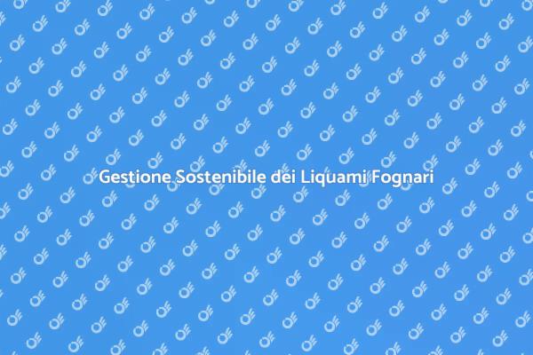 Gestire i Liquami da Spurgo in Modo Sostenibile