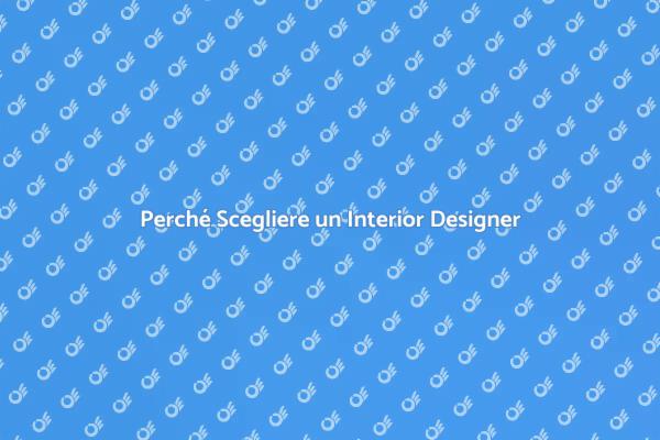 I Vantaggi di un Interior Designer