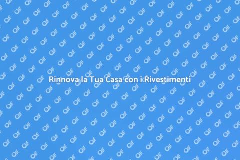 Riparazione Rivestimenti: Guida Completa