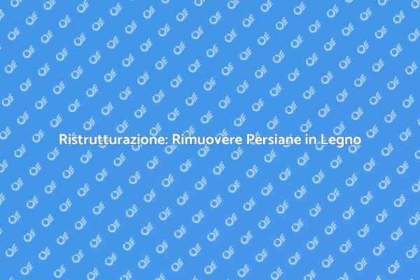 Rinnova la tua Casa: Persiane in Legno
