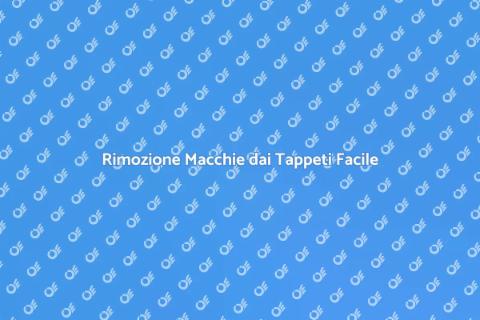 Lavaggio Tappeti: Rimozione Macchie