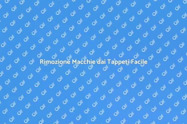Come Rimuovere Macchie dai Tappeti