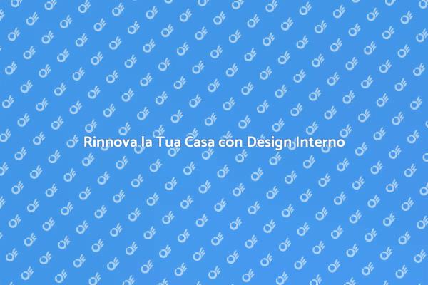 Crea Spazi Unici con Design Interno