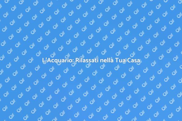 Trasforma la Tua Casa con un Acquario
