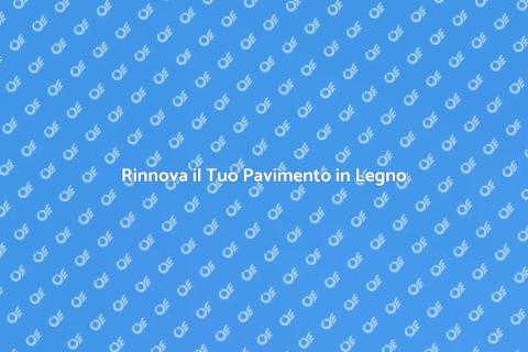 Rifinitura Pavimenti in Legno