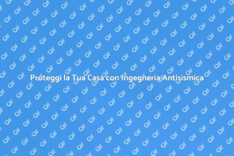 Ingegneria Antisismica: Sicurezza Prima