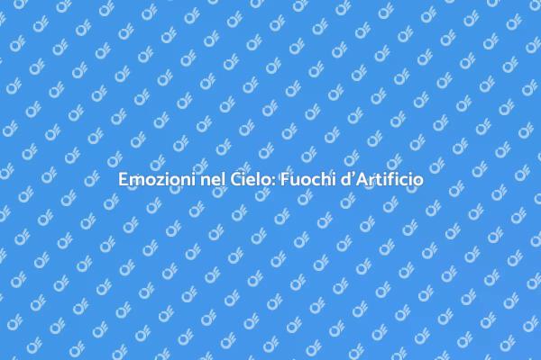 Fuochi d'Artificio: Magia nel Cielo
